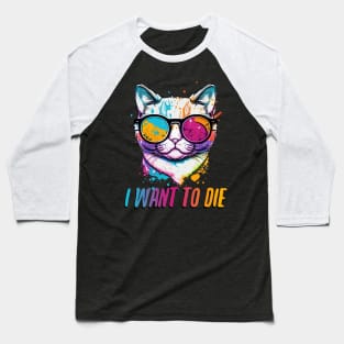 I Want to Die! Baseball T-Shirt